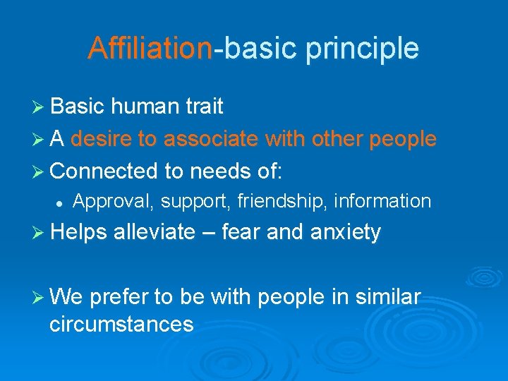 Affiliation-basic principle Ø Basic human trait Ø A desire to associate with other people