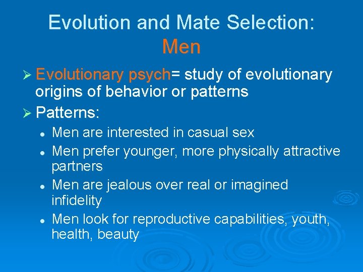 Evolution and Mate Selection: Men Ø Evolutionary psych= study of evolutionary origins of behavior