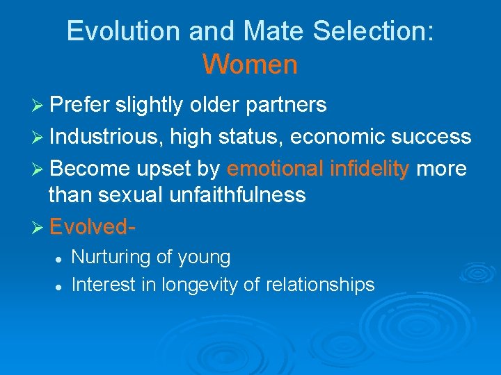 Evolution and Mate Selection: Women Ø Prefer slightly older partners Ø Industrious, high status,