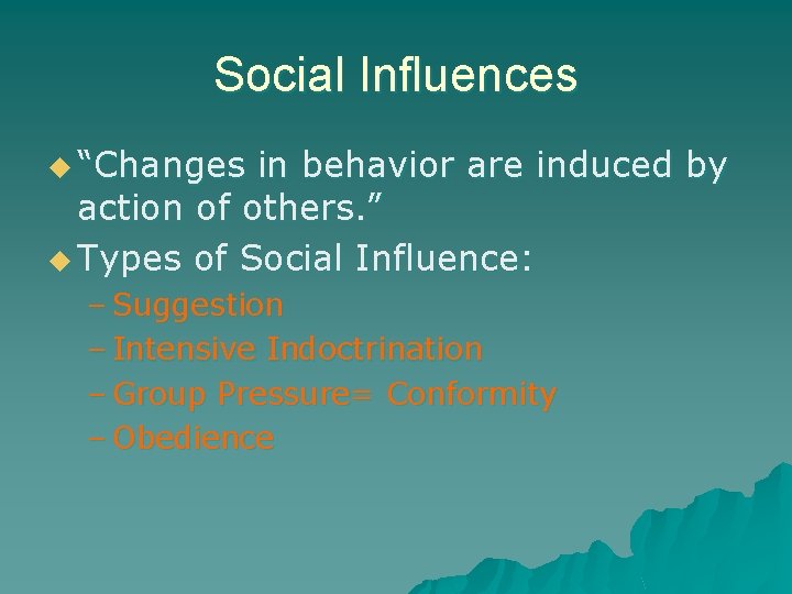 Social Influences u “Changes in behavior are induced by action of others. ” u