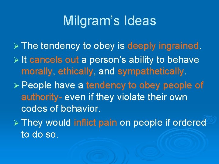 Milgram’s Ideas Ø The tendency to obey is deeply ingrained. Ø It cancels out