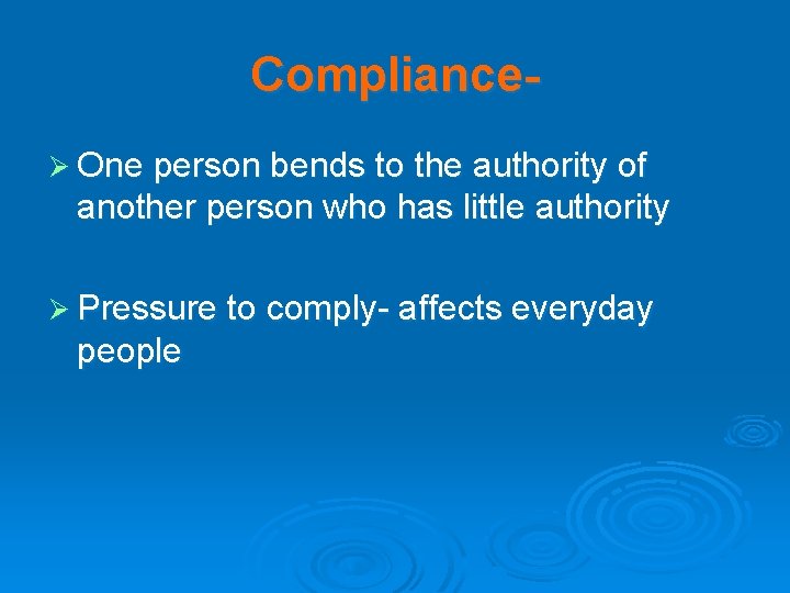 ComplianceØ One person bends to the authority of another person who has little authority