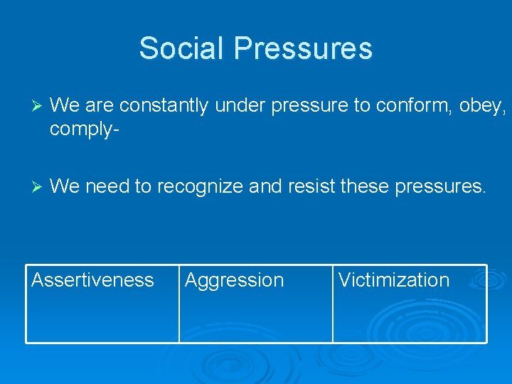 Social Pressures Ø We are constantly under pressure to conform, obey, comply- Ø We