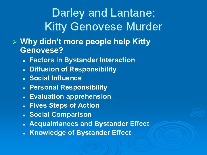 Darley and Lantane: Kitty Genovese Murder Ø Why didn’t more people help Kitty Genovese?