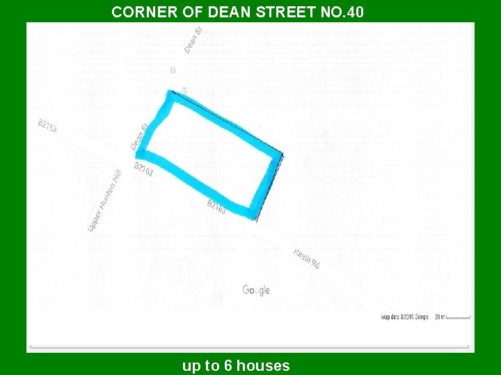CORNER OF DEAN STREET NO. 40 WHY THE CALL FOR LAND? Parish Council MBC