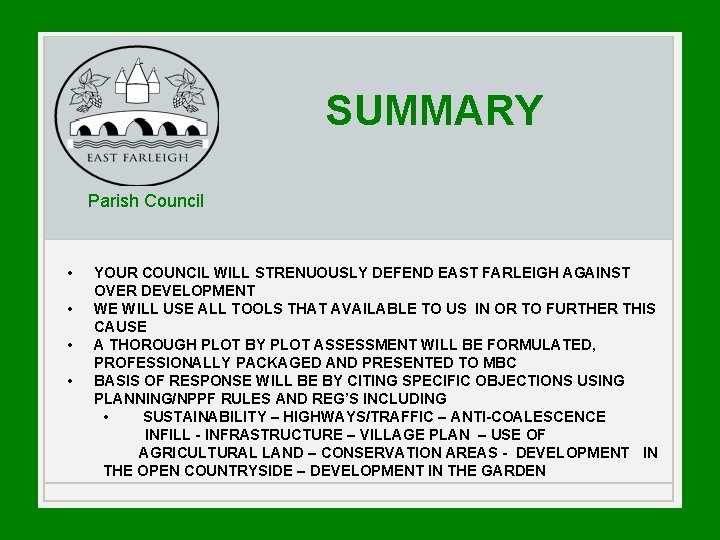 SUMMARY Parish Council • • YOUR COUNCIL WILL STRENUOUSLY DEFEND EAST FARLEIGH AGAINST OVER