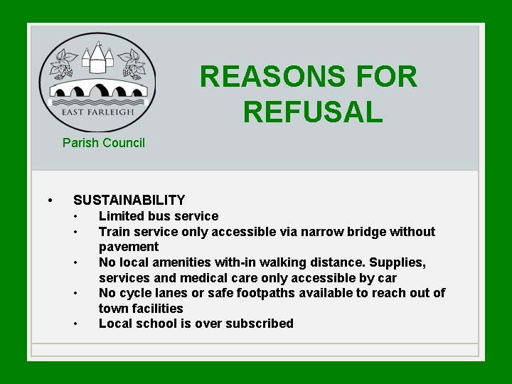 REASONS FOR REFUSAL Parish Council • SUSTAINABILITY • Limited bus service • Train service
