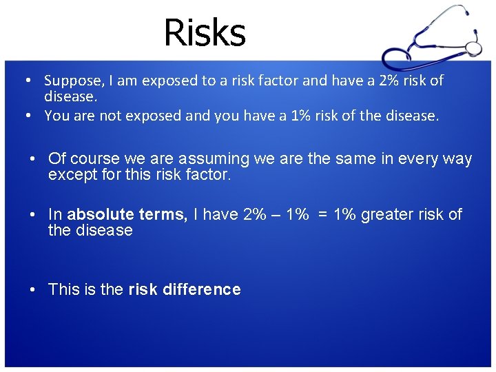 Risks • Suppose, I am exposed to a risk factor and have a 2%