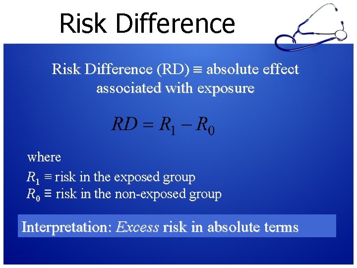 Risk Difference (RD) absolute effect associated with exposure where R 1 ≡ risk in