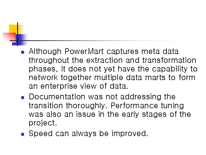 n n n Although Power. Mart captures meta data throughout the extraction and transformation