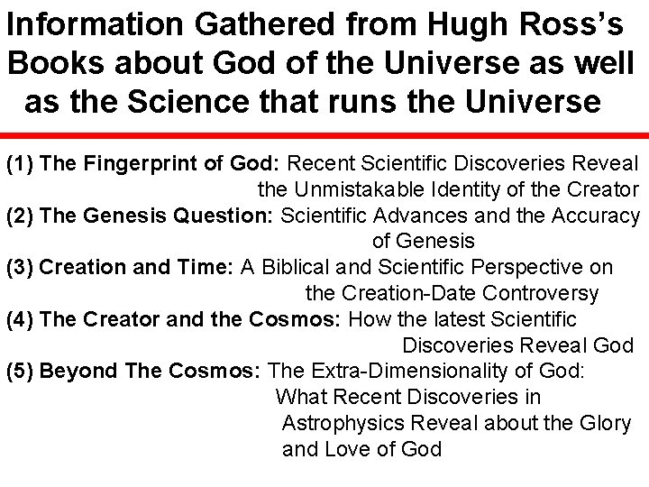 Information Gathered from Hugh Ross’s Books about God of the Universe as well as