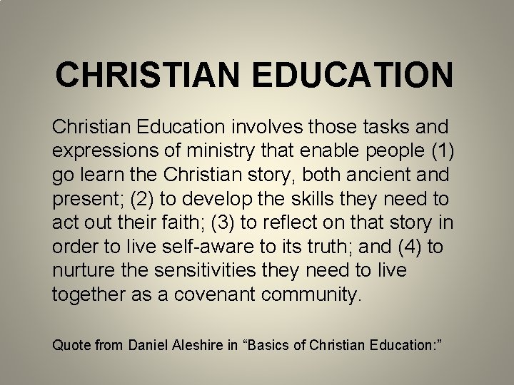 CHRISTIAN EDUCATION Christian Education involves those tasks and expressions of ministry that enable people
