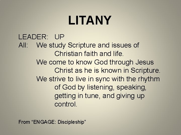 LITANY LEADER: UP All: We study Scripture and issues of Christian faith and life.
