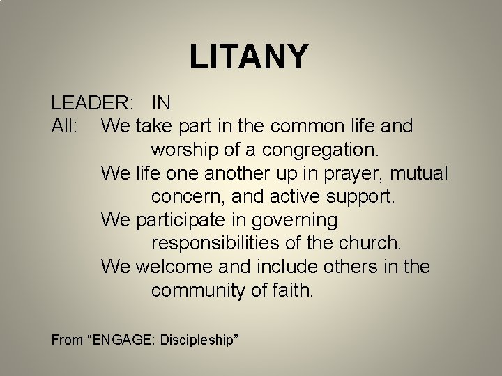 LITANY LEADER: IN All: We take part in the common life and worship of
