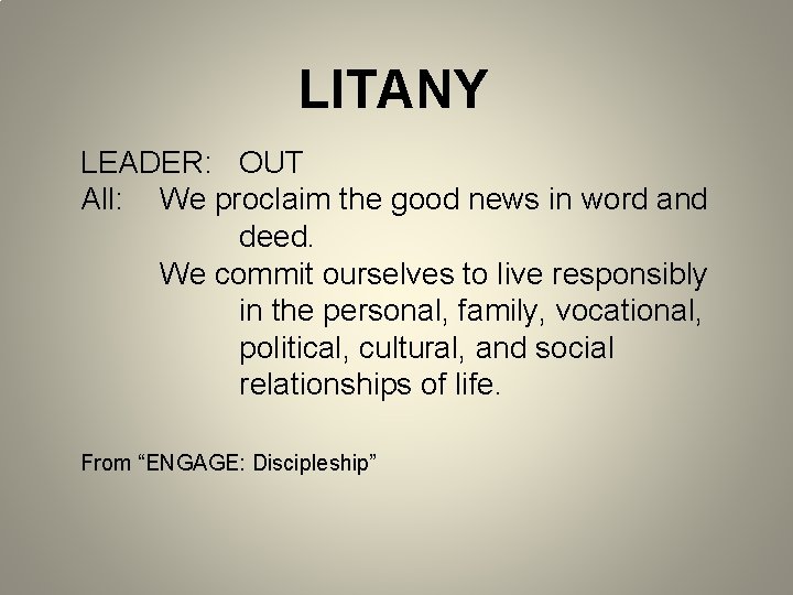 LITANY LEADER: OUT All: We proclaim the good news in word and deed. We