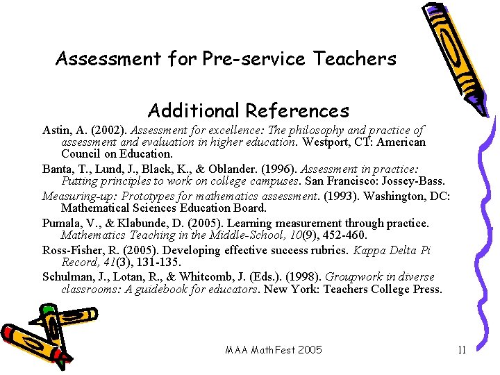 Assessment for Pre-service Teachers Additional References Astin, A. (2002). Assessment for excellence: The philosophy