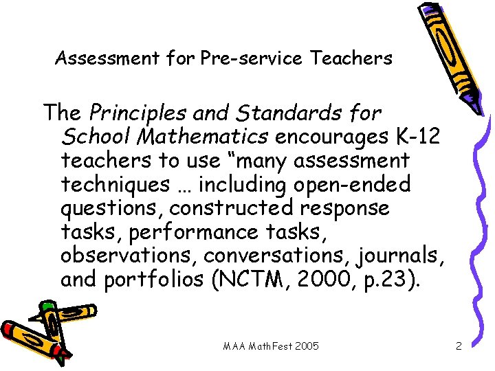 Assessment for Pre-service Teachers The Principles and Standards for School Mathematics encourages K-12 teachers