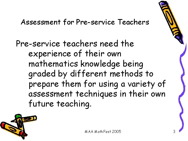 Assessment for Pre-service Teachers Pre-service teachers need the experience of their own mathematics knowledge