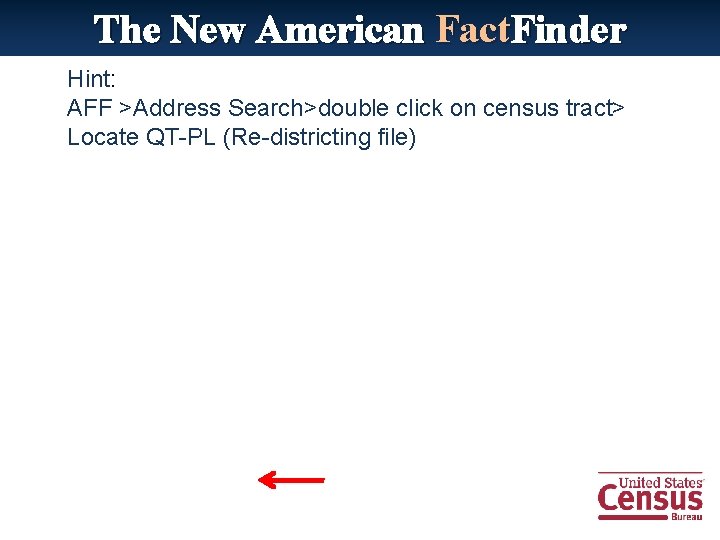The New American Fact. Finder Hint: AFF >Address Search>double click on census tract> Locate
