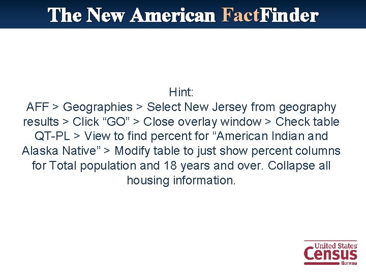 The New American Fact. Finder Hint: AFF > Geographies > Select New Jersey from