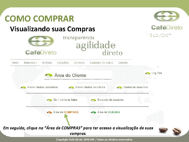 COMO COMPRAR Visualizando suas Compras Em seguida, clique na “Área de COMPRAS” para ter