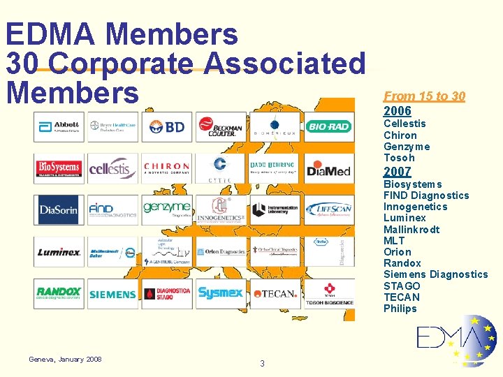 EDMA Members 30 Corporate Associated Members From 15 to 30 2006 Cellestis Chiron Genzyme