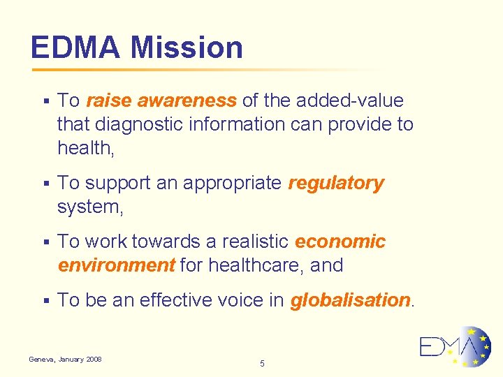 EDMA Mission § To raise awareness of the added-value that diagnostic information can provide