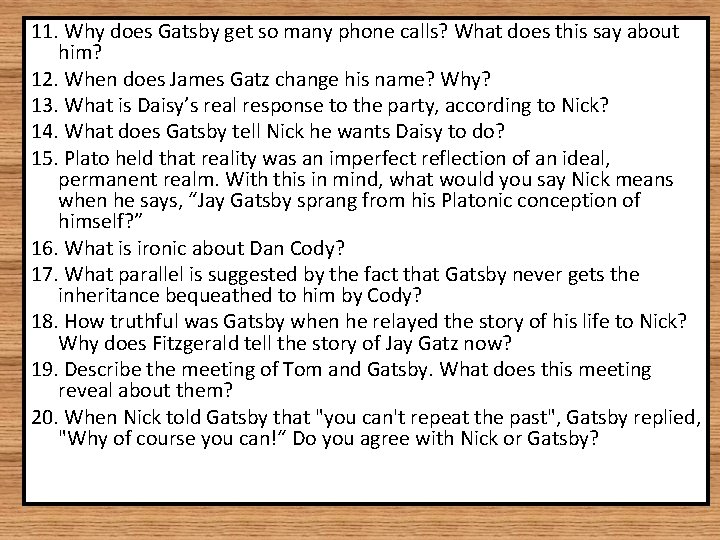 11. Why does Gatsby get so many phone calls? What does this say about