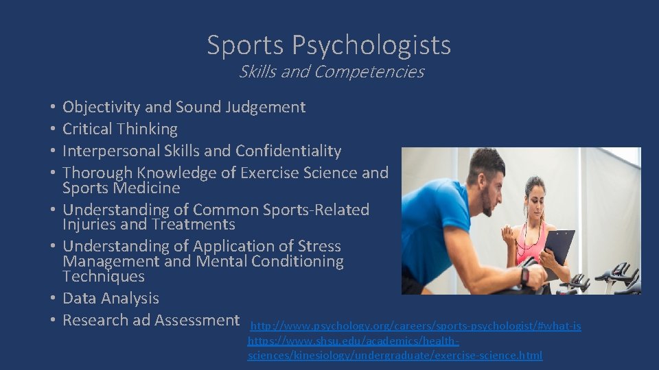 Sports Psychologists Skills and Competencies • • Objectivity and Sound Judgement Critical Thinking Interpersonal