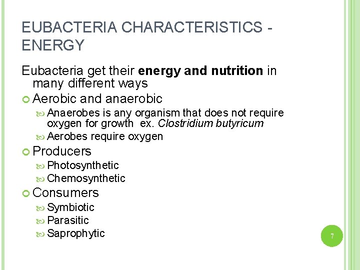 EUBACTERIA CHARACTERISTICS ENERGY Eubacteria get their energy and nutrition in many different ways Aerobic