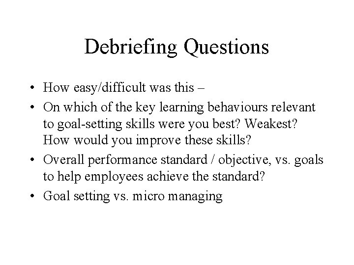 Debriefing Questions • How easy/difficult was this – • On which of the key