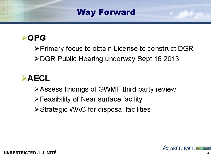 Way Forward ØOPG ØPrimary focus to obtain License to construct DGR ØDGR Public Hearing