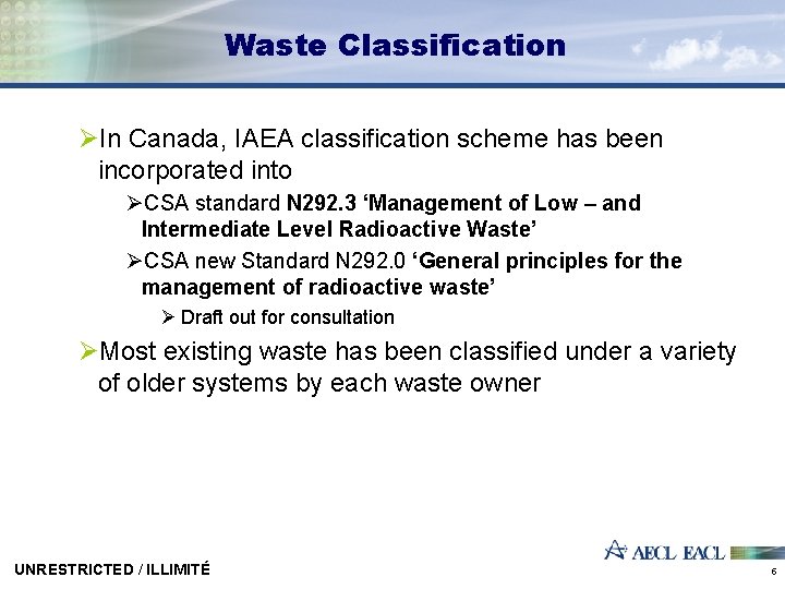 Waste Classification ØIn Canada, IAEA classification scheme has been incorporated into ØCSA standard N