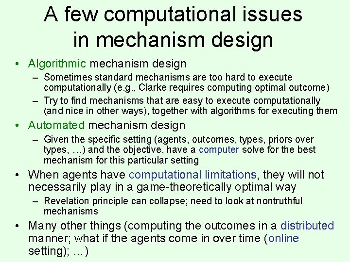 A few computational issues in mechanism design • Algorithmic mechanism design – Sometimes standard