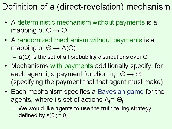 Definition of a (direct-revelation) mechanism • A deterministic mechanism without payments is a mapping