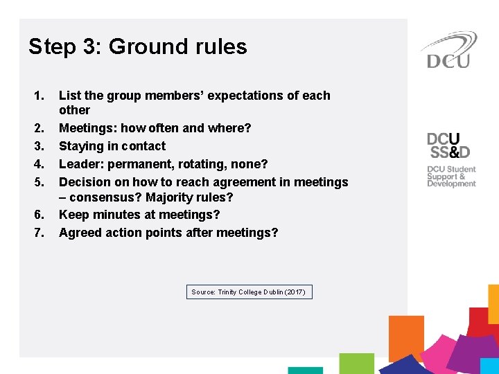 Step 3: Ground rules 1. 2. 3. 4. 5. 6. 7. List the group