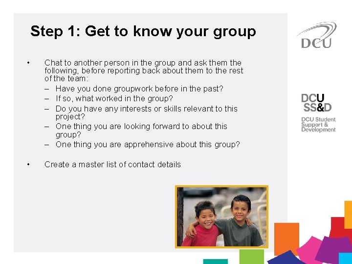 Step 1: Get to know your group • Chat to another person in the