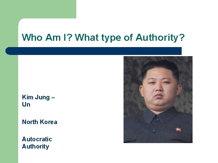 Who Am I? What type of Authority? Kim Jung – Un North Korea Autocratic