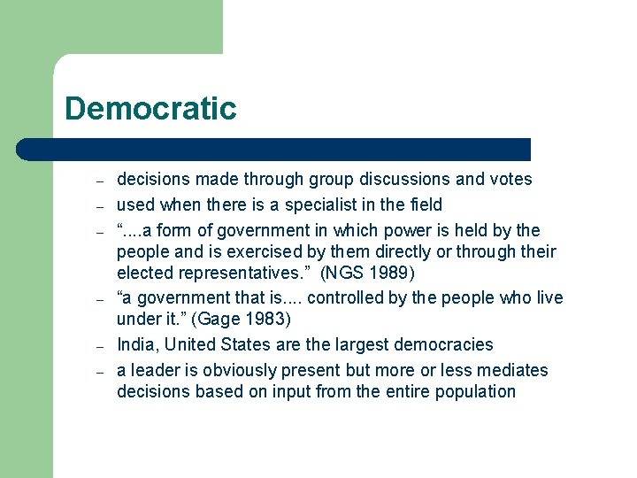 Democratic – – – decisions made through group discussions and votes used when there