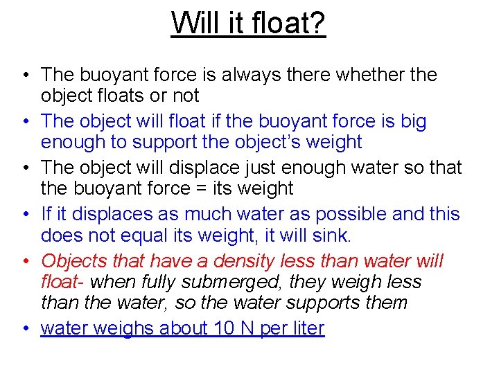 Will it float? • The buoyant force is always there whether the object floats