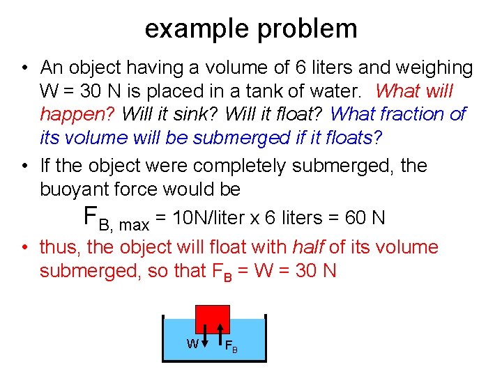 example problem • An object having a volume of 6 liters and weighing W