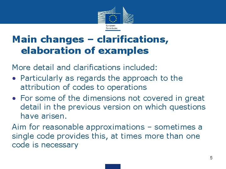 Main changes – clarifications, elaboration of examples More detail and clarifications included: • Particularly