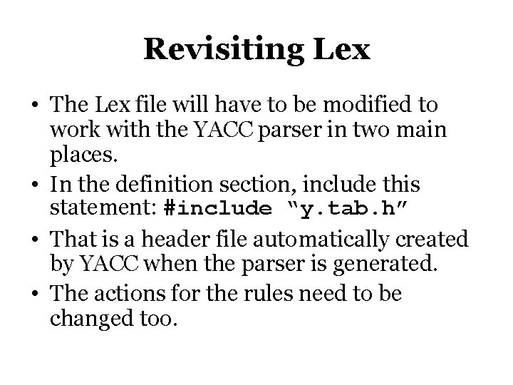 Revisiting Lex • The Lex file will have to be modified to work with