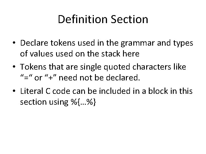 Definition Section • Declare tokens used in the grammar and types of values used