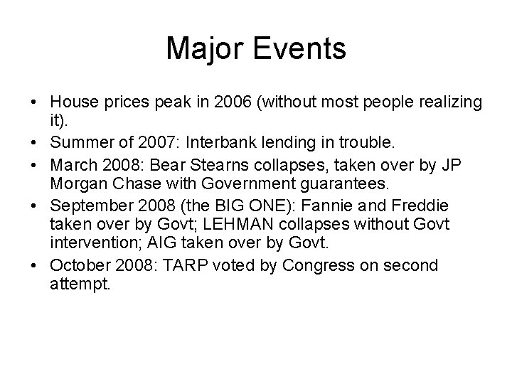 Major Events • House prices peak in 2006 (without most people realizing it). •