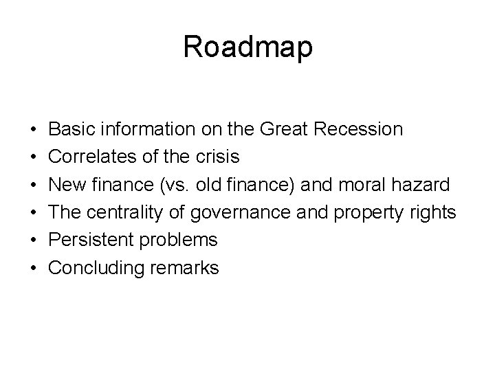 Roadmap • • • Basic information on the Great Recession Correlates of the crisis