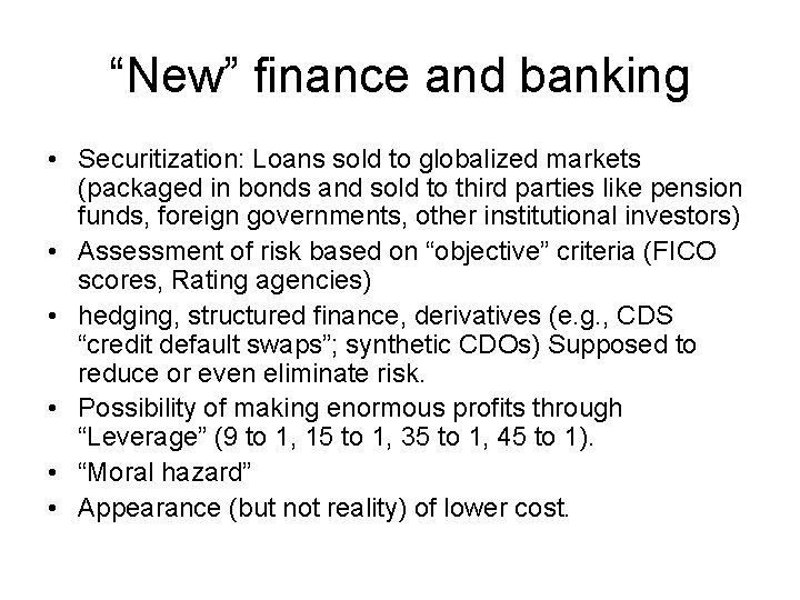 “New” finance and banking • Securitization: Loans sold to globalized markets (packaged in bonds