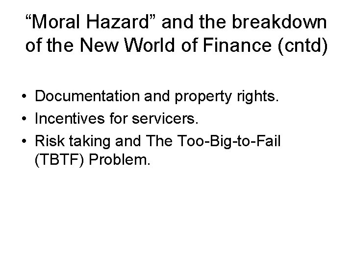 “Moral Hazard” and the breakdown of the New World of Finance (cntd) • Documentation