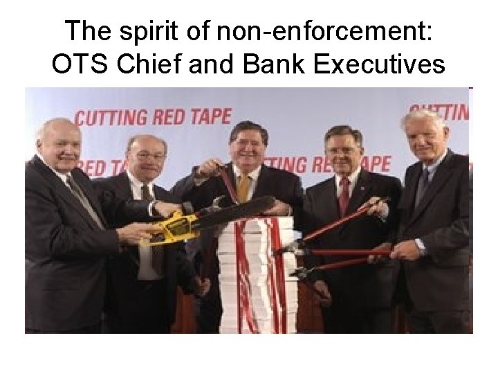 The spirit of non-enforcement: OTS Chief and Bank Executives 