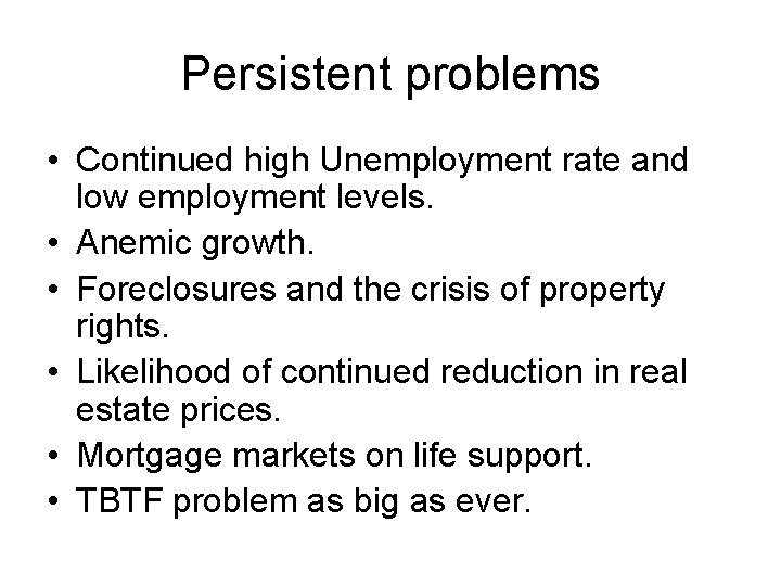 Persistent problems • Continued high Unemployment rate and low employment levels. • Anemic growth.